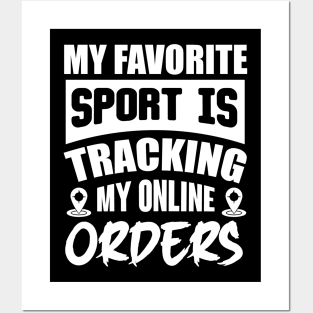 My Favorite Sport Is Tracking My Online Orders Posters and Art